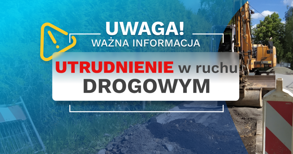 Uwaga utrudnienia! Tablica ostrzegawcza z napisem i koparką