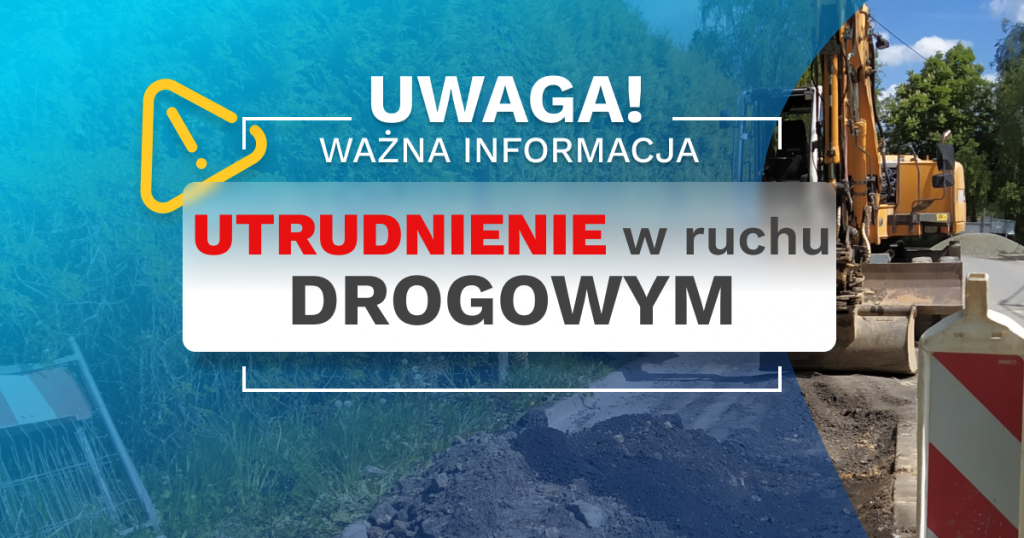 Uwaga utrudnienia! Tablica ostrzegawcza z napisem i koparką 